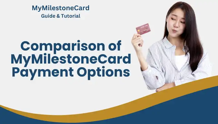 Comparison of MyMilestoneCard Payment Options Comparison of MyMilestoneCard Payment Options