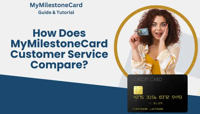 How Does MyMilestoneCard Customer Service Compare? How Does MyMilestoneCard Customer Service Compare?