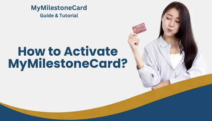 How to Activate MyMilestoneCard?
