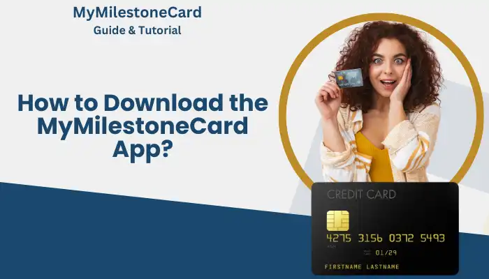 How to Download the MyMilestoneCard App? How to Download the MyMilestoneCard App?