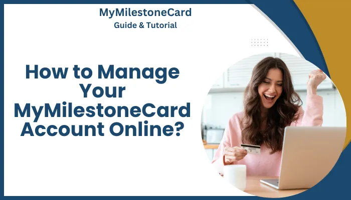 How to Manage Your MyMilestoneCard Account Online?