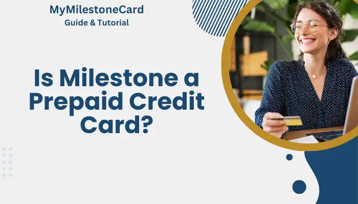 Is Milestone a Prepaid Credit Card?