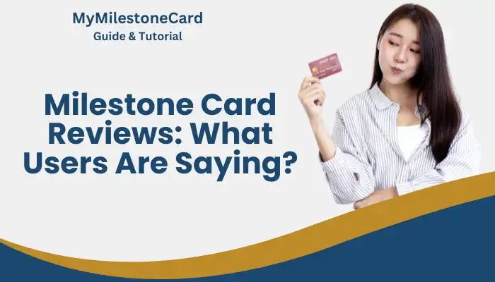 Milestone Card Reviews: What Users Are Saying? Milestone Card Reviews: What Users Are Saying?