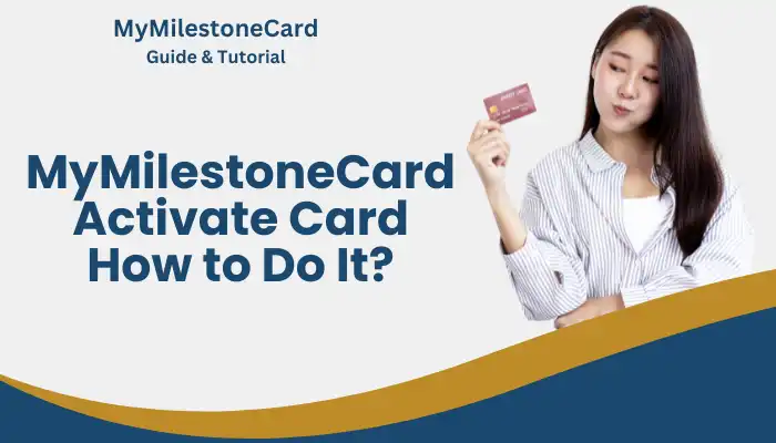 MyMilestoneCard Activate Card: How to Do It? MyMilestoneCard Activate Card: How to Do It?