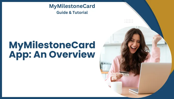 MyMilestoneCard App: An Overview MyMilestoneCard App: An Overview