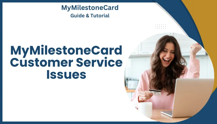 MyMilestoneCard Customer Service Issues MyMilestoneCard Customer Service Issues