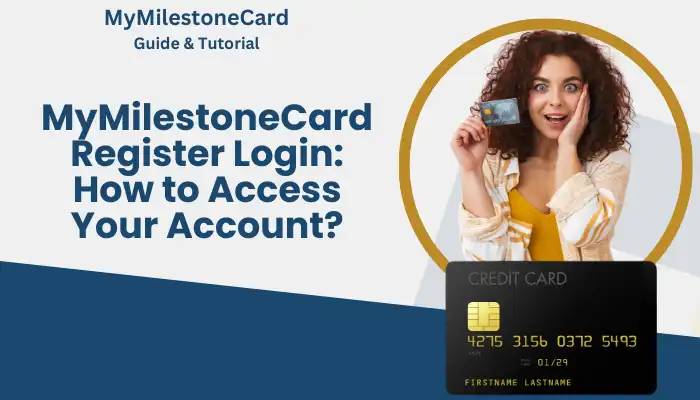 MyMilestoneCard Register Login: How to Access Your Account? MyMilestoneCard Register Login: How to Access Your Account?
