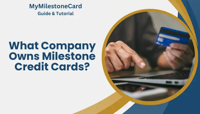 What Company Owns Milestone Credit Cards?