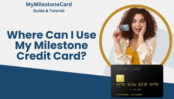 Where Can I Use My Milestone Credit Card?